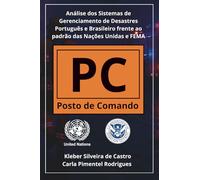 Análise dos Sistemas de Gerenciamento de Desastres Português e Brasileiro frente ao Padrão das Nações Unidas e FEMA