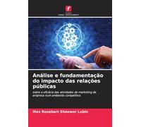 Análise e fundamentação do impacto das relações públicas: sobre a eficácia das atividades de marketing da empresa num ambiente competitivo