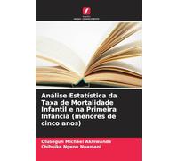 Análise Estatística da Taxa de Mortalidade Infantil e na Primeira Infância (menores de cinco anos)