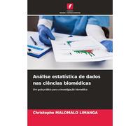 Análise estatística de dados nas ciências biomédicas: Um guia prático para a investigação biomédica