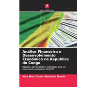 Análise Financeira e Desenvolvimento Económico na República do Congo: Desafios, oportunidades e estratégias para um crescimento sustentável até 2035