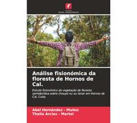 Análise fisionómica da floresta de Hornos de Cal.: Estudo fisionómico da vegetação de floresta semidecídua sobre choupo nu ou lenar em Hornos de Cal, Cuba.