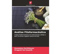 Análise Fitofarmacêutica: Análise fitofarmacêutica de medicamentos obtidos a partir de fontes vegetais nativas da Índia