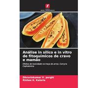 Análise in silico e in vitro de fitoquímicos de cravo e mamão: Efeitos de toxicidade na traça do arroz, Corcyra Cephalonica