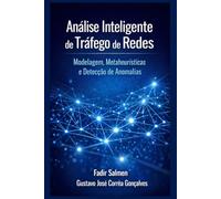Análise Inteligente de Tráfego de Redes: Modelagem, Metaheurísticas e Detecção de Anomalias