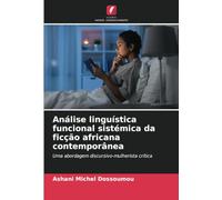 Análise linguística funcional sistémica da ficção africana contemporânea: Uma abordagem discursivo-mulherista crítica