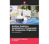 Análise Orgânica Qualitativa e Preparação de Compostos Orgânicos: Para estudantes UG