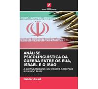 ANÁLISE PSICOLINGUÍSTICA DA GUERRA ENTRE OS EUA, ISRAEL E O IRÃO: A GUERRA RELIGIOSA: SEU IMPACTO E RECEPÇÃO NO MUNDO ÁRABE