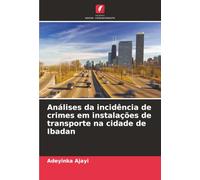 Análises da incidência de crimes em instalações de transporte na cidade de Ibadan