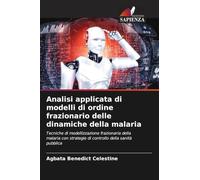 Analisi applicata di modelli di ordine frazionario delle dinamiche della malaria: Tecniche di modellizzazione frazionaria della malaria con strategie di controllo della sanità pubblica