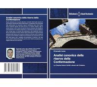 Analisi canonica della riserva della Confermazione: La Cresima fonte di diritti e doveri del Cristiano.