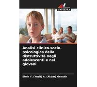 Analisi clinico-socio-psicologica della distruttività negli adolescenti e nei giovani