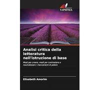 Analisi critica della letteratura nell'istruzione di base: Modi per creare, modi per contrastare e neutralizzare i meccanismi di potere