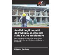 Analisi degli impatti dell'edilizia sostenibile sulla salute ambientale: caso di studio di un edificio con certificazione Leadership in Energy & Environmental Design a Brasilia-DF