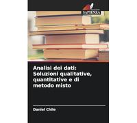 Analisi dei dati: Soluzioni qualitative, quantitative e di metodo misto