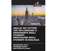 ANALISI DEI FATTORI CHE INFLUENZANO IL RENDIMENTO DEGLI STUDENTI PRESTAZIONI DEGLI STUDENTI IN BIOLOGIA