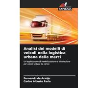 Analisi dei modelli di veicoli nella logistica urbana delle merci: Un'applicazione di modellizzazione e simulazione per veicoli urbani da carico