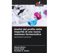 Analisi del profilo delle impurità di una nuova sostanza farmaceutica: Approfondimenti sperimentali
