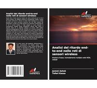 Analisi del ritardo end-to-end nelle reti di sensori wireless: Nozioni di base, instradamento multiplo nelle WSN, metodi