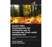 Analisi della localizzazione dei contenitori per la raccolta dei rifiuti solidi mediante GIS: Un caso dell'Università di Scienze e Tecnologia di Adama