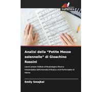 Analisi della "Petite Messe solennelle" di Gioachino Rossini: Lavoro presso l'Istituto di Musicologia e Ricerca Interpretativa dell'Università di Musica e Arti Performative di Vienna