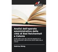 Analisi dell'operato amministrativo delle città di Bad Reichenhall e Colonia: Analisi delle cause del crollo del palaghiaccio di Bad Reichenhall e dell'Archivio storico della città di Colonia