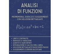 Analisi Di Funzioni: Richiami, Esercizi e Strategie con Soluzioni Dettagliate
