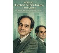 Analisi di "Il sentiero dei nidi di ragno" di Italo Calvino per studenti delle scuole secondarie superiori (10 in letteratura: analisi strategiche per interrogazioni e verifiche di successo)