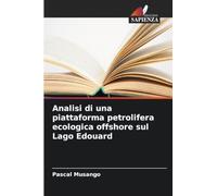 Analisi di una piattaforma petrolifera ecologica offshore sul Lago Edouard