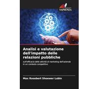 Analisi e valutazione dell'impatto delle relazioni pubbliche: sull'efficacia delle attività di marketing dell'azienda in un contesto competitivo