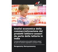 Analisi economica della commercializzazione dei prodotti lattiero-caseari da parte delle latterie in India: Commercializzazione dei prodotti ... di aziende cooperative e private in India