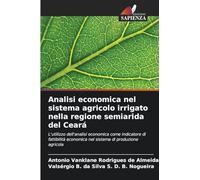 Analisi economica nel sistema agricolo irrigato nella regione semiarida del Ceará: L'utilizzo dell'analisi economica come indicatore di fattibilità economica nel sistema di produzione agricola