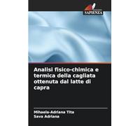 Analisi fisico-chimica e termica della cagliata ottenuta dal latte di capra