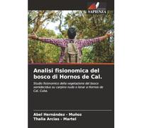 Analisi fisionomica del bosco di Hornos de Cal.: Studio fisionomico della vegetazione del bosco semideciduo su carpino nudo o lenar a Hornos de Cal, Cuba.