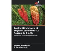 Analisi fitochimica di Zngiber Zerumbet (L) Roscoe Ex Smith: Propagazione in vitro di Zingiber zerumbet