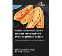 Analisi in silico e in vitro di sostanze fitochimiche da chiodi di garofano e papaia: Effetti di tossicità sulla falena del riso, Corcyra Cephalonica