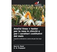 Analisi linea × tester per la resa in chicchi e per i caratteri costitutivi del mais: Capacità combinatoria e azione dei geni Zea mays L