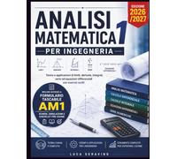 Analisi Matematica 1 per Ingegneria: Teoria e applicazioni di limiti, derivate, integrali, serie ed equazioni differenziali con esercizi svolti