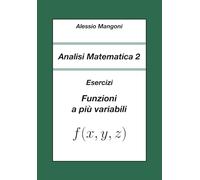 Analisi Matematica 2: Esercizi Funzioni a più variabili: 6 (Università)