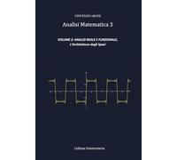 Analisi Matematica 3 VOLUME 2: ANALISI REALE E FUNZIONALE: L'Architettura degli Spazi (Strumenti per l'Esame)