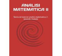 ANALISI MATEMATICA II: Teoria ed esercizi analisi matematica 2-secondo modulo