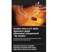 Analisi micro-CT dello spessore degli allineatori trasparenti "da studio": L'influenza della tecnica di termoformatura e della disposizione dei modelli dentali