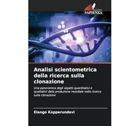 Analisi scientometrica della ricerca sulla clonazione: Una panoramica degli aspetti quantitativi e qualitativi della produzione mondiale nella ricerca sulla clonazione