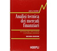 Analisi tecnica dei mercati finanziari. Metodologie, applicazioni e strategie operative (Economia)