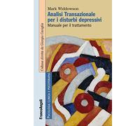 Analisi transazionale per i disturbi depressivi. Manuale per il trattamento. Con Contenuto digitale per download e accesso online (Psicologia clinica e psicoterapia)