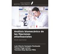 Análisis biomecánico de las fijaciones atlantoaxiales: Estudio experimental