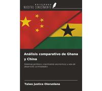 Análisis comparativo de Ghana y China: Sistemas políticos, crecimiento económico y vías de desarrollo contrastados