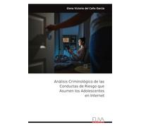 Análisis Criminológico de las Conductas de Riesgo que Asumen los Adolescentes en Internet