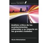Análisis crítico de los acontecimientos culturales y su impacto en las grandes ciudades