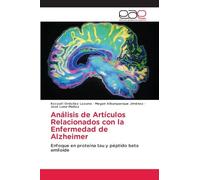 Análisis de Artículos Relacionados con la Enfermedad de Alzheimer: Enfoque en proteína tau y péptido beta amiloide